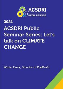 ACSDRI Public Seminar Series: Let's talk on CLIMATE CHANGE